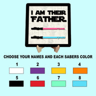 I Am Their Father Sign, Custom Lightsaber Sign, Personalized Gift for Dad, Fathers Day Gift.